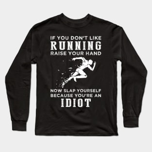 Run and Roar with Laughter! Funny Running Slogan T-Shirt: Raise Your Hand Now, Slap Yourself Later Long Sleeve T-Shirt